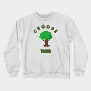 CHOOSE TREES Crewneck Sweatshirt